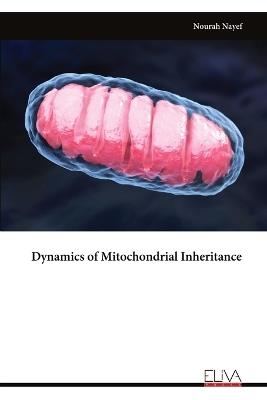 Dynamics of Mitochondrial Inheritance - Nourah Nayef - cover