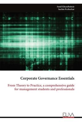 Corporate Governance Essentials: From Theory to Practice, a comprehensive guide for management students and professionals - Sunil Khandbahale - cover