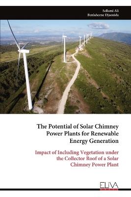 The Potential of Solar Chimney Power Plants for Renewable Energy Generation - Sellami Ali - cover
