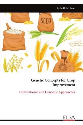 Genetic Concepts for Crop Improvement: Conventional and Genomic Approaches - Ladu D M Lemi - cover