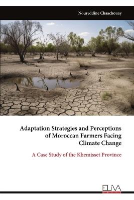 Adaptation Strategies and Perceptions of Moroccan Farmers Facing Climate Change - Noureddine Chaachouay - cover