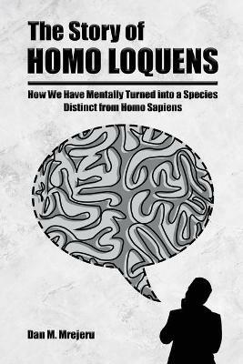 The Story of Homo Loquens - Dan M Mrejeru - cover