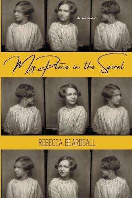 My Place in the Spiral - Rebecca Beardsall - cover