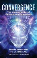 Convergence: The Interconnection of Extraordinary Experiences - Barbara Mango,Lynn Miller - cover