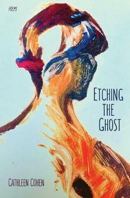 Etching the Ghost - Cathleen Cohen - cover