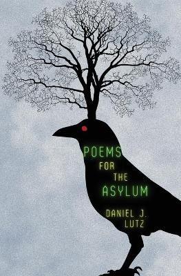 Poems for the Asylum - Daniel J Lutz - cover