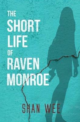 The Short Life of Raven Monroe - Shan Wee - cover