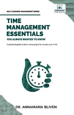Time Management Essentials You Always Wanted To Know - Bliven,Vibrant Publishers - cover