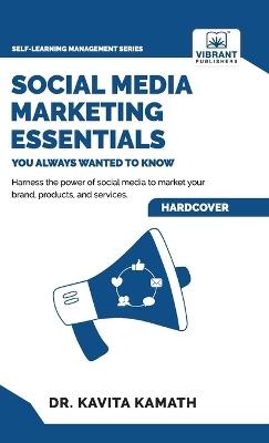 Social Media Marketing Essentials You Always Wanted To Know - Kavita Kamath,Vibrant Publishers - cover