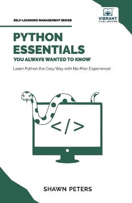 Python Essentials You Always Wanted to Know - Shawn Peters,Vibrant Publishers - cover