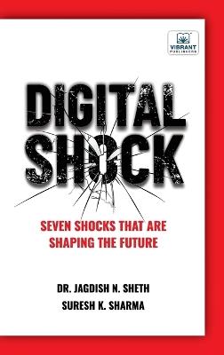 Digital Shock: Seven Shocks that are Shaping the Future - Sheth,Suresh K Sharma,Vibrant Publishers - cover