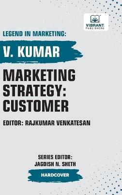 Marketing Strategy: Customer - V Kumar,Vibrant Publishers - cover