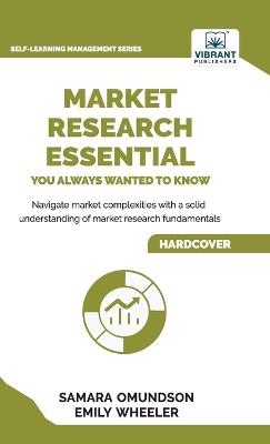 Market Research Essentials You Always Wanted to Know - Samara Omundson,Emily Wheeler,Vibrant Publishers - cover