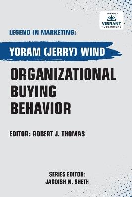 Organizational Buying Behavior - Yoram(jerry) Wind,Vibrant Publishers - cover