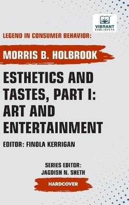 Esthetics and Tastes, Part I: Art and Entertainment - Morris B Holbrook,Vibrant Publishers - cover