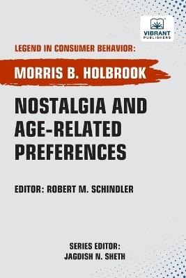 Nostalgia and Age-Related Preferences - Morris B Holbrook,Vibrant Publishers - cover