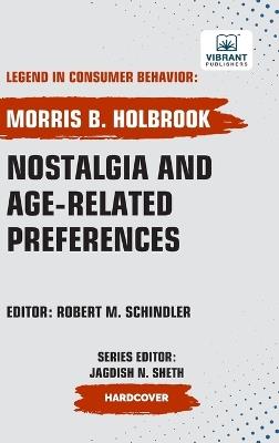 Nostalgia and Age-Related Preferences - Morris B Holbrook,Vibrant Publishers - cover