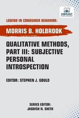 Qualitative Methods, Part III Subjective Personal Introspection - Morris B Holbrook,Vibrant Publishers - cover