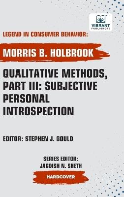 Qualitative Methods, Part III: Subjective Personal Introspection - Morris B Holbrook,Vibrant Publishers - cover