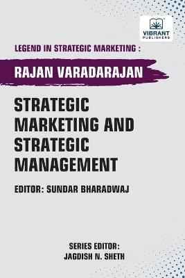 Strategic Marketing and Strategic Management - Rajan Varadarajan,Vibrant Publishers - cover