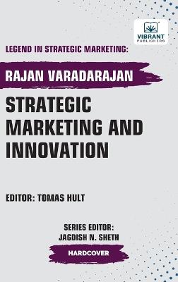 Strategic Marketing and Innovation - Rajan Varadarajan,Vibrant Publishers - cover