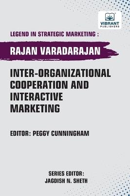 Inter-organizational Cooperation and Interactive Marketing - Rajan Varadarajan,Vibrant Publishers - cover