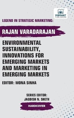 Environmental Sustainability, Innovations for Emerging Markets and Marketing in Emerging Markets - Rajan Varadarajan,Vibrant Publishers - cover