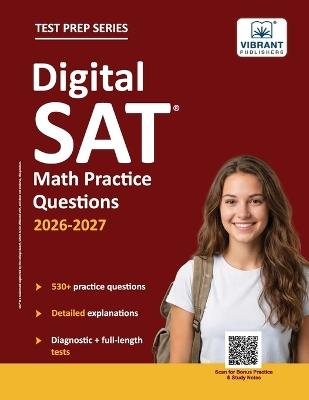 Digital SAT Math Practice Questions: (Test Prep) 530+ Practice Questions with Detailed Explanations & a Full-Length Sectional Test to Boost Your 2026-2027 SAT Score - Vibrant Publishers - cover