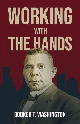 Working With The Hands - Booker T Washington - cover