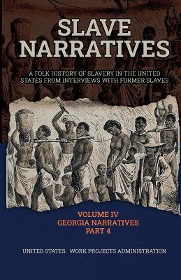 SLAVE NARRATIVES Volume IV Georgia Narratives, Part 4 - Wp Administration - cover
