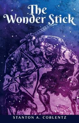 The Wonder Stick - Stanton A Coblentz - cover