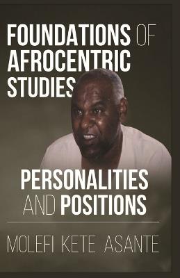 Foundations of Afrocentric Studies: Personalities and Positions - Molefi Kete Asante - cover