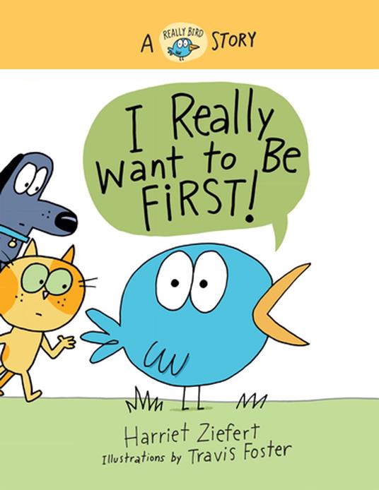 I Really Want to Be First! (Really Bird Stories #1) - Harriet Ziefert,Travis Foster - ebook