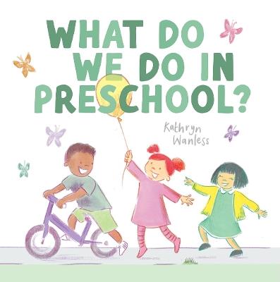 What Do We Do In Preschool? - Kathryn Wanless - cover