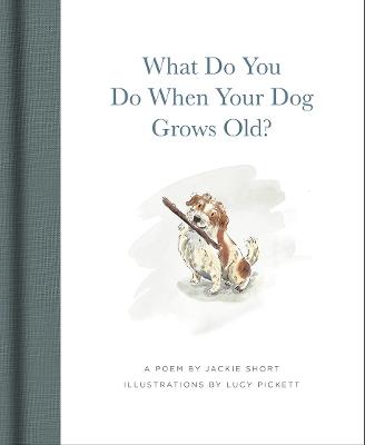 What Do You Do When Your Dog Grows Old?: A Poem by Jackie Short - Jackie Short - cover