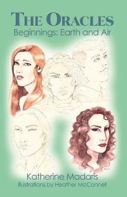 The Oracles: Beginnings: Earth and Air - Katherine Madaris - cover