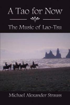 A Tao for Now: The Music of Lao-Tsu - Michael Alexander Strauss - cover