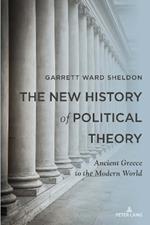 The New History of Political Theory: Ancient Greece to the Modern World