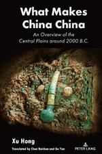 What Makes China China: An Overview of the Central Plains around 2000 B.C.