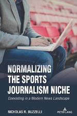 Normalizing the Sports Journalism Niche: Coexisting in a Modern News Landscape