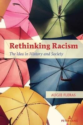 Rethinking Racism: The Idea in History and Society - Augie Fleras - cover