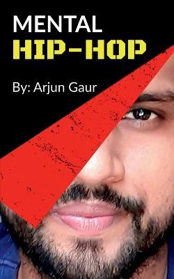 Mental Hip-Hop - Arjun Gaur - cover