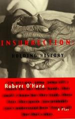 Insurrection: Holding History: Revised Edition
