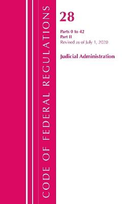 Code of Federal Regulations, Title 28 Judicial Administration Parts 0 to 42, Revised as of July 1, 2020: Part 2 - Office Of The Federal Register (U.S.) - cover