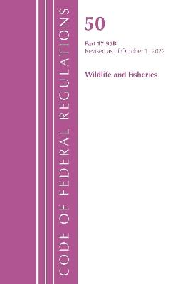 Code of Federal Regulations, Title 50 Wildlife and Fisheries 17.95(b), Revised as of October 1, 2022 - Office Of The Federal Register (U.S.) - cover