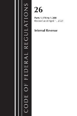 Code of Federal Regulations, Title 26 Internal Revenue 1.170-1.300, 2023 - Office of the Federal Register (U S ) - cover