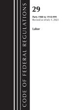 Code of Federal Regulations, Title 29 Labor/OSHA 1900-1910.999, Revised as of July 1, 2023