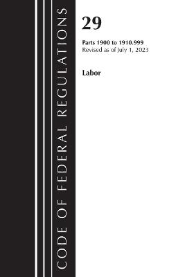 Code of Federal Regulations, Title 29 Labor/OSHA 1900-1910.999, Revised as of July 1, 2023 - Office of the Federal Register (U S ) - cover