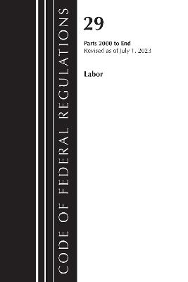 Code of Federal Regulations, Title 29 Labor/OSHA 2000-End, Revised as of July 1, 2023 - Office of the Federal Register (U S ) - cover