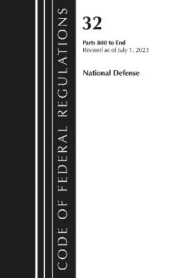 Code of Federal Regulations, Title 32 National Defense 800-End, Revised as of July 1, 2023 - Office of the Federal Register (U.S.) - cover